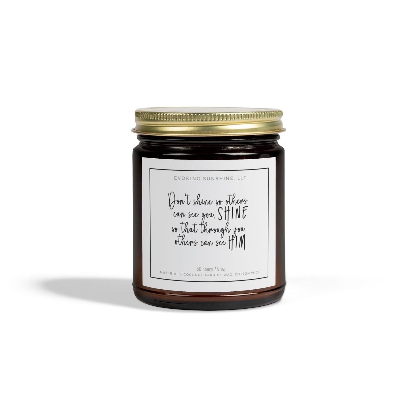 9oz Scented Candle, 'Don't shine so others can see you, SHINE so that through you others can see HIM', 9 Scents, Coconut Apricot Wax