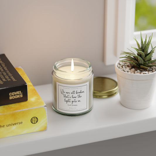 Scented Candle, 'We are all broken, that's how the light gets in', Hand-Poured in the USA, 9 Scents, Coconut Apricot Wax