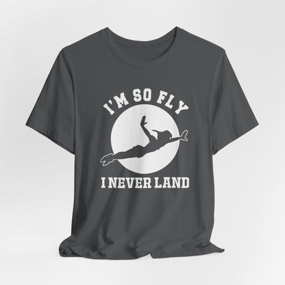 I'm So Fly I Never Land Shirt, Never Grow Up, Peter Pan, Unisex Soft-style Shirt; Express Delivery available