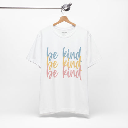 Be Kind, Be Kind, Be Kind Short Sleeve Tee, Kindness, Spread Kindness