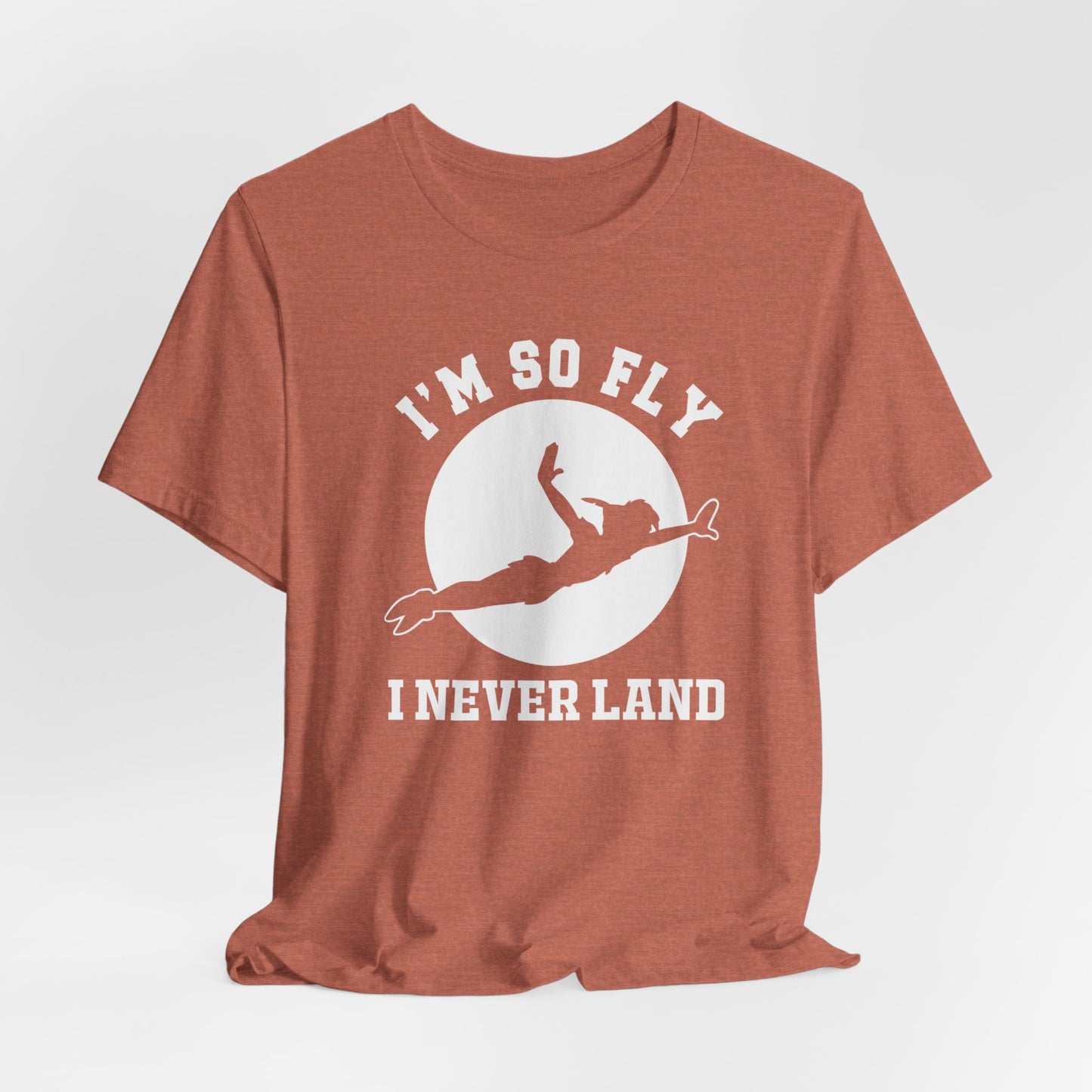 I'm So Fly I Never Land Shirt, Never Grow Up, Peter Pan, Unisex Soft-style Shirt; Express Delivery available