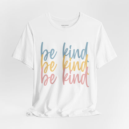 Be Kind, Be Kind, Be Kind Short Sleeve Tee, Kindness, Spread Kindness