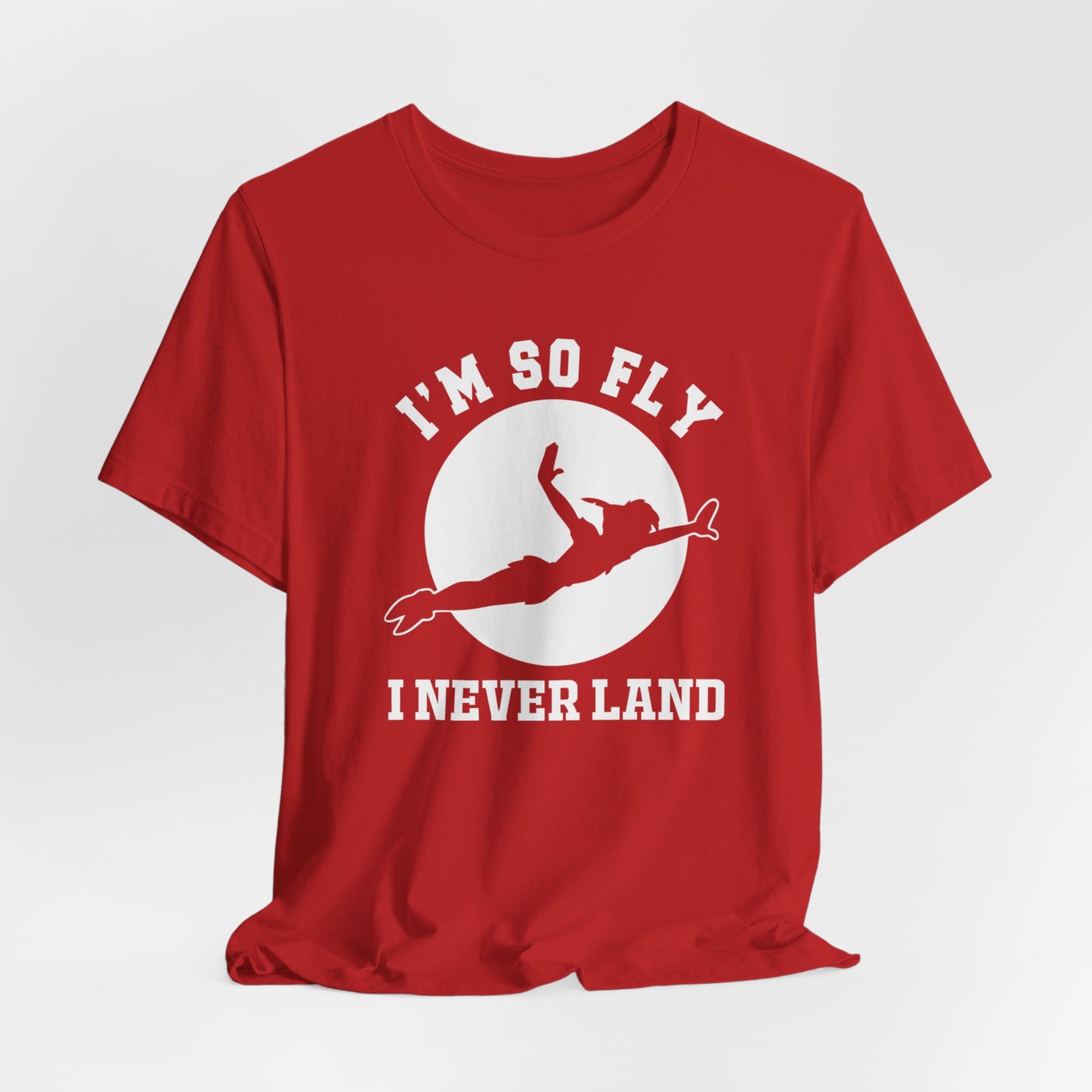 I'm So Fly I Never Land Shirt, Never Grow Up, Peter Pan, Unisex Soft-style Shirt; Express Delivery available