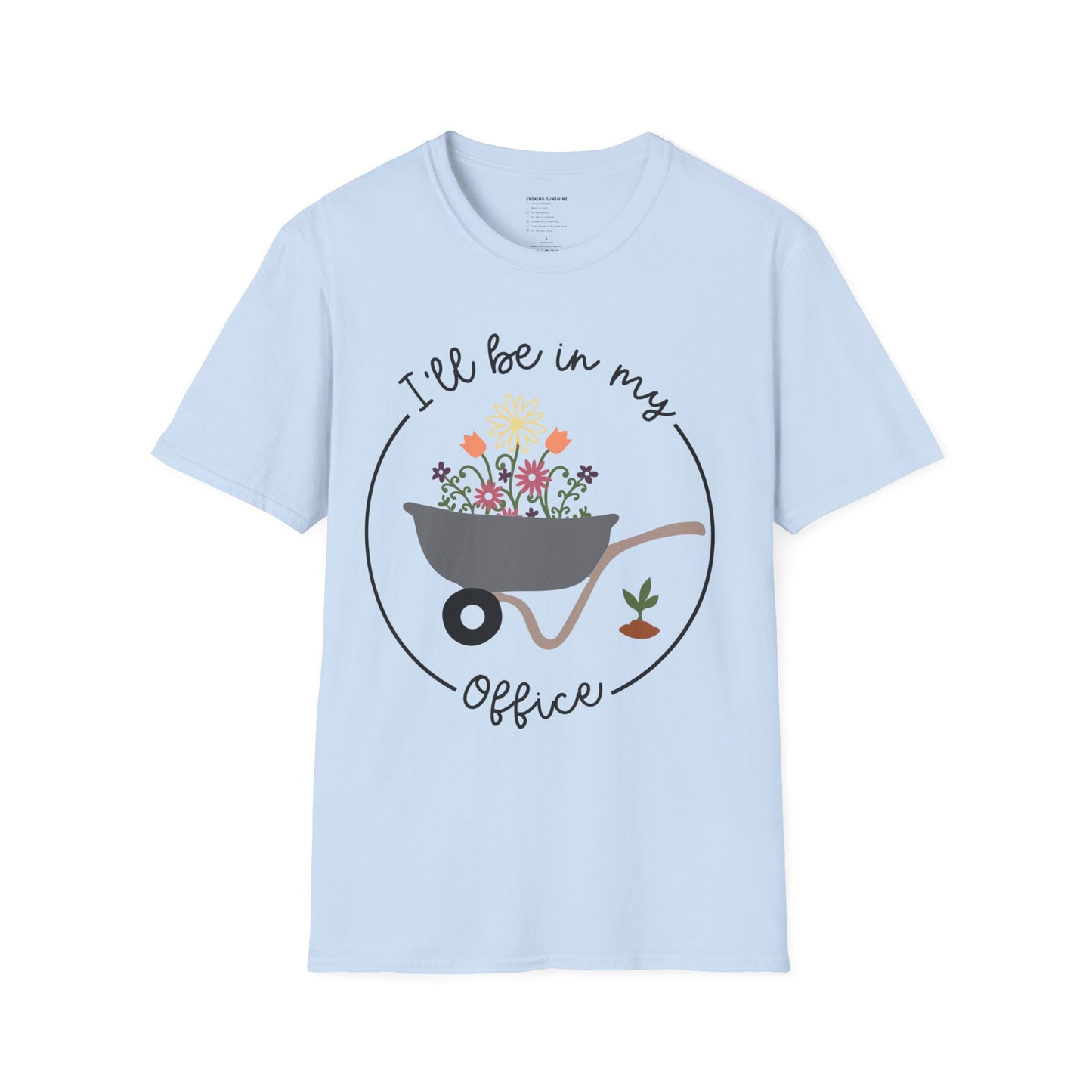 I'll Be In My Office - Unisex Softstyle T-Shirt - Garden - Plant