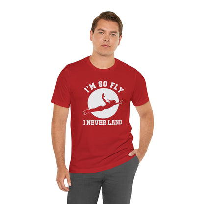 I'm So Fly I Never Land Shirt, Never Grow Up, Peter Pan, Unisex Soft-style Shirt; Express Delivery available