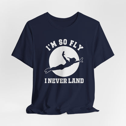 I'm So Fly I Never Land Shirt, Never Grow Up, Peter Pan, Unisex Soft-style Shirt; Express Delivery available