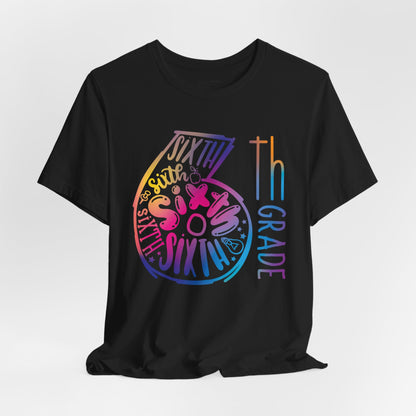 6th Grade Celebration Short Sleeve Shirt , Middle School, School Year, Sixth grade