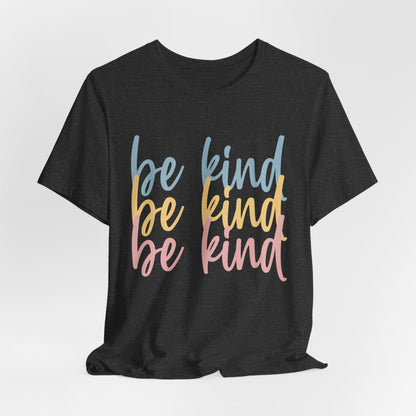 Be Kind, Be Kind, Be Kind Short Sleeve Tee, Kindness, Spread Kindness